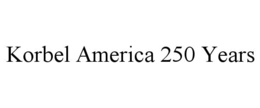 korbel america 250 years