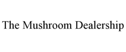 the mushroom dealership