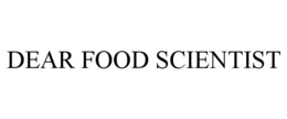 dear food scientist