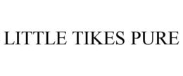 little tikes pure