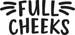 full cheeks