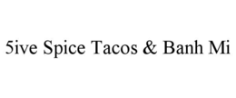 5ive spice tacos & banh mi