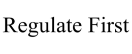 regulate first