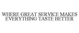 where great service makes everything taste better