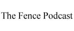 the fence podcast