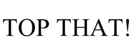 top that!