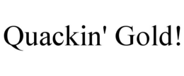 quackin' gold!