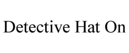 detective hat on