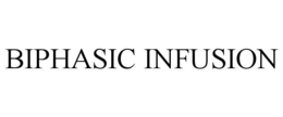 biphasic infusion
