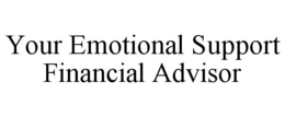your emotional support financial advisor