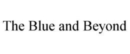 the blue and beyond