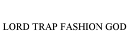 lord trap fashion god