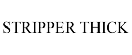 stripper thick