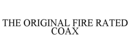 the original fire rated coax