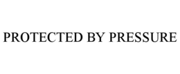 protected by pressure