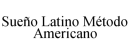 sueÑo latino mÉtodo americano