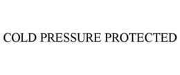 cold pressure protected