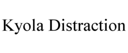 kyola distraction