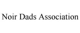 noir dads association