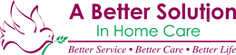 a better solution in home care better service · better care · better life