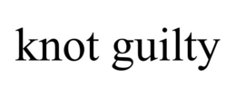 knot guilty