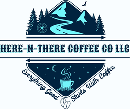here - n- there coffee co llceverything good starts with coffee