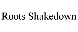 roots shakedown