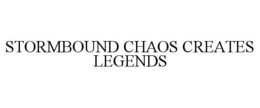 stormbound chaos creates legends