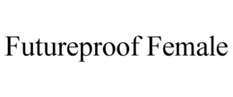 futureproof female