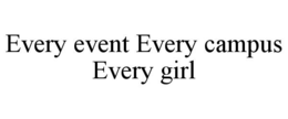 every event every campus every girl