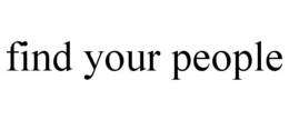 find your people
