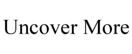 uncover more
