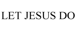 let jesus do