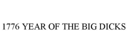 1776 year of the big dicks
