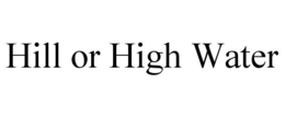 hill or high water