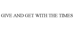 give and get with the times