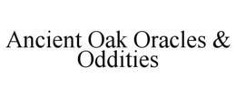 ancient oak oracles & oddities