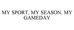 my sport, my season, my gameday