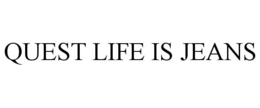 quest life is jeans