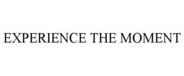 experience the moment