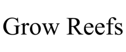 grow reefs