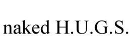 naked h.u.g.s.
