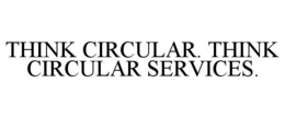 think circular. think circular services.