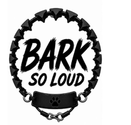 bark so loud