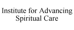 institute for advancing spiritual care