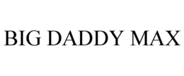 big daddy max
