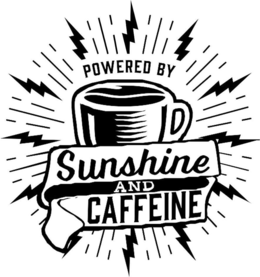 powered by sunshine and caffeine