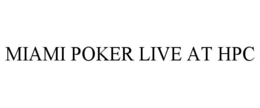 miami poker live at hpc