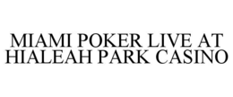 miami poker live at hialeah park casino