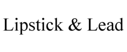 lipstick & lead